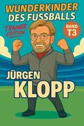 Wunderkinder des Fußballs: Jürgen Klopp (en Alemán)