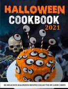 HALOWEEN COOKBOOK 2021 (with pictures): 80 DELICIOUS HALOWEEN RECIPES COLLECTED BY GOOD Chefs