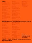 Major: Rmit Architecture Graduating Projects 2019-2022 (en Inglés)