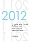 Schweizerisches Jahrbuch Fuer Kirchenrecht. Bd. 17 (2012) / Annuaire Suisse de Droit Ecclésial. Vol. 17 (2012): Herausgegeben Im Auftrag Der Schweizer (en Alemán)