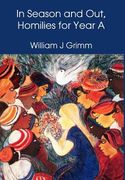 In Season and Out, Homilies for Year a (en Inglés)