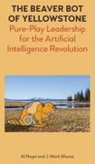 The Beaver bot of Yellowstone: Pure-Play Leadership for the Artificial Intelligence Revolution (en Inglés)