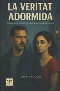 La Veritat Adormida: Una novel-la negra sobre memòria, consciència i veritat (in Catalá)
