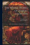 The Whole Works of Robert Leighton: To Which is Prefixed a Memoir of the Author; Volume 4