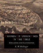 figures of speech used in the bible explained and illustrated (en Inglés)