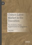 China's Labor Market in the Transition: The Evolution from Segmentation to Integration (en Inglés)