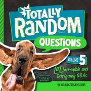 Totally Random Questions Volume 5: 101 Incredible and Intriguing Q&As (en Inglés)