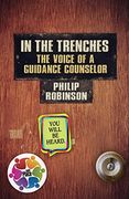 In the Trenches the Voice of a Guidance Counselor