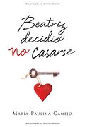 Beatriz Decidio no Casarse