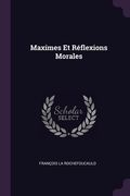 Maximes Et Réflexions Morales (en Inglés)