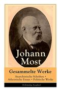 Gesammelte Werke: Anarchistische Schriften + Atheistische Essays + Politische Werke (Vollständige Ausgaben) (en Inglés)