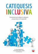 Catequesis Inclusiva: Orientaciones Para Adaptar la Catequesis a las Personas con Discapacidad: 0 (Lectura Fácil (Catequesis))