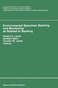 Environmental Specimen Banking and Monitoring as Related to Banking: Proceedings of the International Workshop, Saarbruecken, Federal Republic of Germ (en Inglés)