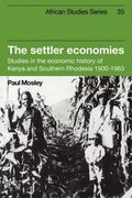 The Settler Economies: Studies in the Economic History of Kenya and Southern Rhodesia 1900 1963 (African Studies) (en Inglés)