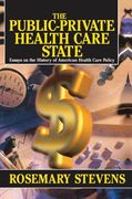The Public-Private Health Care State: Essays on the History of American Health Care Policy (en Inglés)