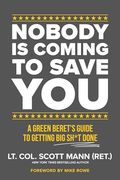 Nobody is Coming to Save You: A Green Beret's Guide to Getting big Sh*T Done (en Inglés)