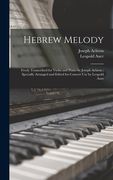Hebrew Melody: Freely Transcribed for Violin and Piano by Joseph Achron; Specially Arranged and Edited for Concert use by Leopold Aue (en Inglés)