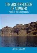 The Archipelagos of Summer: Poems of the Greek Islands (en Inglés)