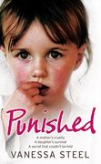 punished,a mother´s cruelty, a daughter´s survival, a secret that couldn´t be told