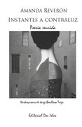 Instantes a contraluz: Poesía reunida (in Spanish)