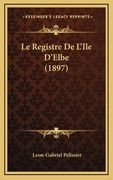 Le Registre De L'Ile D'Elbe (1897) (en Francés)