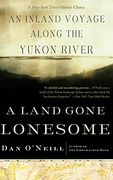 a land gone lonesome,an inland voyage along the yukon river