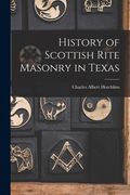 History of Scottish Rite Masonry in Texas (en Inglés)