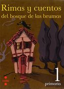 Rimas y cuentos del bosque de las brumas. 1 Primaria