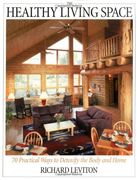 the healthy living space,70 practical ways to detoxify the body and home
