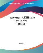 Supplement A L'Histoire De Polybe (1753) (en Francés)