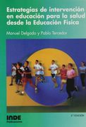 Estrategias de Intervención en Educación Para la Salud Desde Educación Física (Educación Física. Salud)