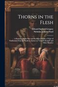 Thorns in the Flesh: A Romance of the war and Ku-Klux Periods. A Voice of Vindication From the South in Answer to "a Fool's Errand" and Other Slanders (en Inglés)