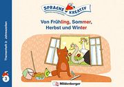 Von Frühling, Sommer, Herbst und Winter Themenheft 3: Jahreszeiten: Sprache Kreativ Gereimtes und Ungereimtes (en Alemán)