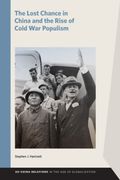 The Lost Chance in China and the Rise of Cold War Populism