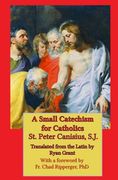 A Small Catechism for Catholics (en Inglés)