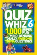 National Geographic Kids Quiz Whiz 6: 1,000 Super fun Mind-Bending Totally Awesome Trivia Questions (en Inglés)