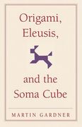 Origami, Eleusis, and the Soma Cube Paperback: Martin Gardner's Mathematical Diversions (The new Martin Gardner Mathematical Library) (en Inglés)