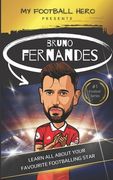My Football Hero: Bruno Fernandes: Learn all about your favourite footballing star (en Inglés)