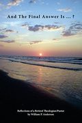 And the Final Answer is. Reflections of a Retired Theologian (en Inglés)