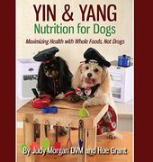 Yin & Yang Nutrition for Dogs: Maximizing Health with Whole Foods, Not Drugs (en Inglés)