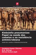 Klebsiella Pneumoniae: Papel na Saúde dos Camelos e na Resistência Antimicrobiana