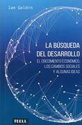 La búsqueda del desarrollo: El crecimiento económico, los cambios sociales y algunas ideas