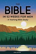 The Bible in 52 Weeks for Men: A Yearlong Bible Study (en Inglés)
