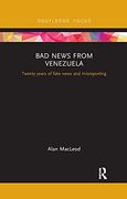Bad News From Venezuela (Routledge Focus on Communication and Society) (en Inglés)