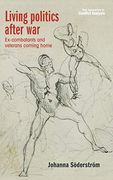 Living Politics After War: Ex-Combatants and Returning Veterans (New Approaches to Conflict Analysis)