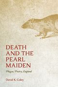 Death and the Pearl Maiden: Plague, Poetry, England (Interventions: New Studies in Medieval Culture) (en Inglés)