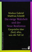 Die Ewige Wahrheit und der Neue Realismus: Gespräche Über (Fast) Alles, was der Fall ist (Systemische Horizonte) (en Alemán)