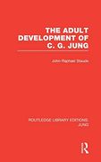 The Adult Development of C. G. Jung (Rle: Jung) (Routledge Library Editions: Jung)