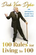 100 Rules for Living to 100. An Optimist's Guide to a Happy Life (en Inglés)