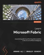 Learn Microsoft Fabric: A practical guide to performing data analytics in the era of artificial intelligence (en Inglés)